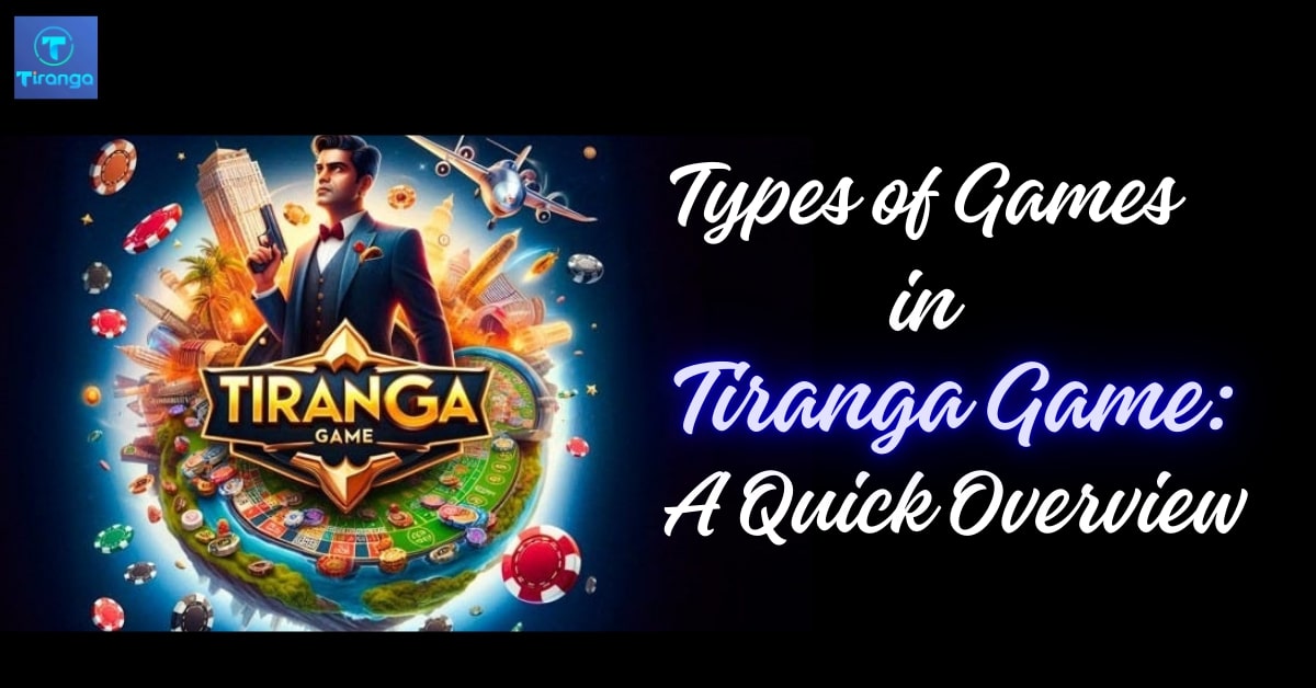 Types of Games in Tiranga Game